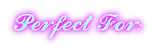 perfect for